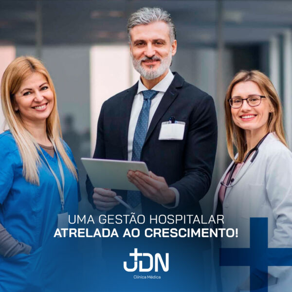 UMA GESTÃO HOSPITALAR ATRELADA AO CRESCIMENTO!