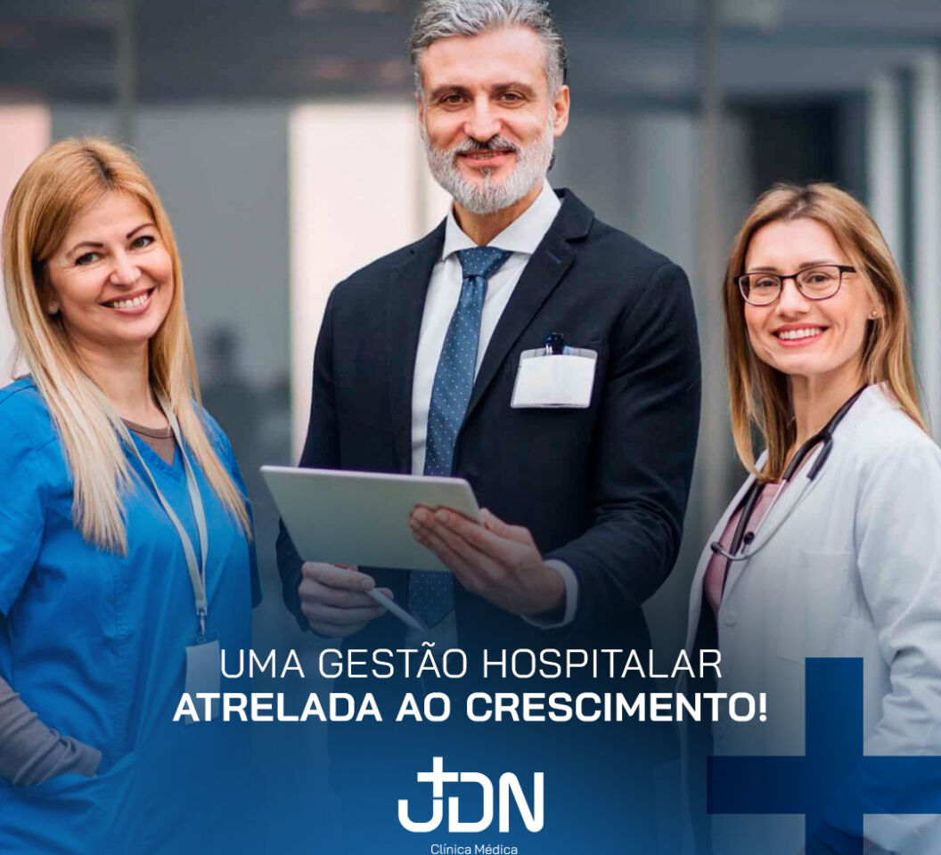 UMA GESTÃO HOSPITALAR ATRELADA AO CRESCIMENTO!