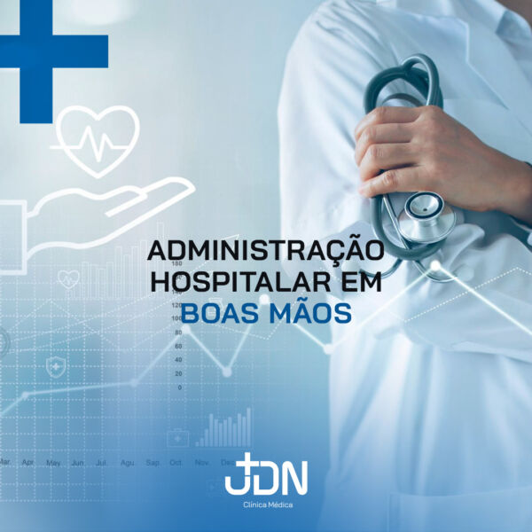 ADMINISTRAÇÃO HOSPITALAR EM BOAS MÃOS